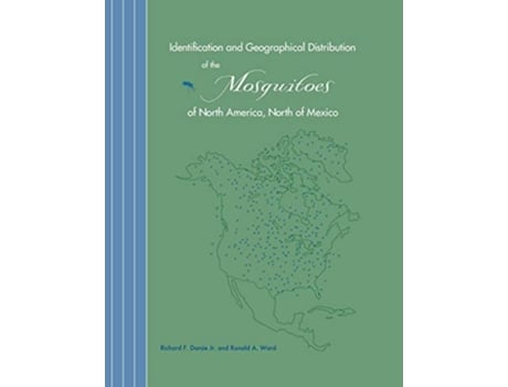Livro Identification and Geographical Distribution of the Mosquitoes of North America North of Mexico de Richard F Darsie Jr Ronald A Ward (Inglês)