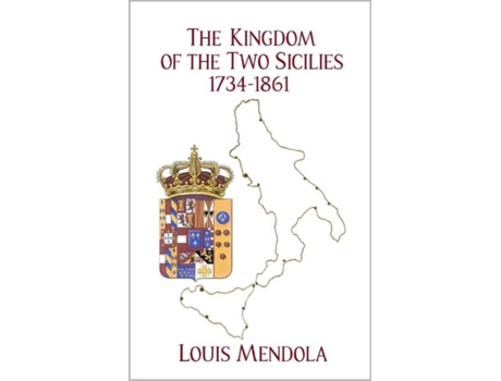 Livro the kingdom of the two sicilies 1734-1861 de louis mendola (inglês)