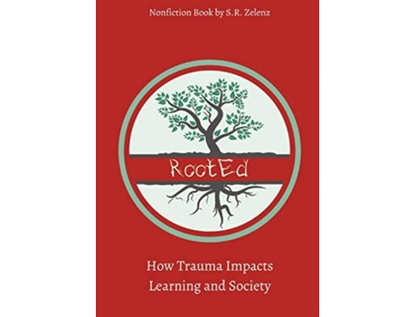 Livro RootEd: How Trauma Impacts Learning and Society S R Zelenz (Inglês)