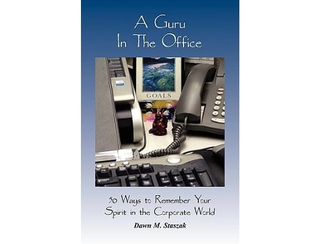 Livro A Guru in the Office 50 Ways to Remember Your Spirit in the Corporate World de Dawn M Staszak (Inglês)