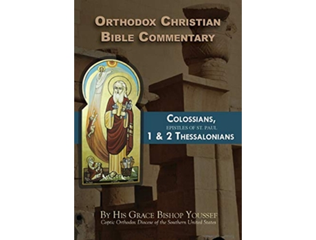 Livro Orthodox Christian Bible Commentary Colossians 1 Thessalonians 2 Thessalonians de Bishop Youssef (Inglês)