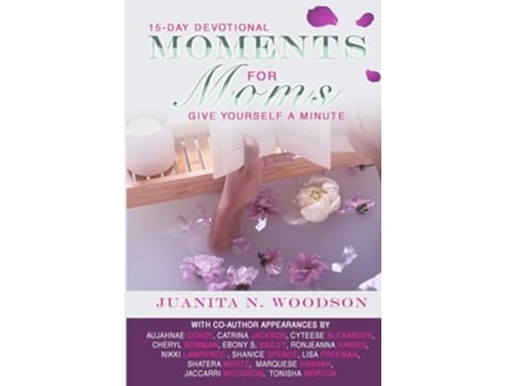 Livro Moments for Moms Give Yourself a Minute Mama de Juanita Nicole Woodson, Aujahna'E Coady et al. (Inglês)