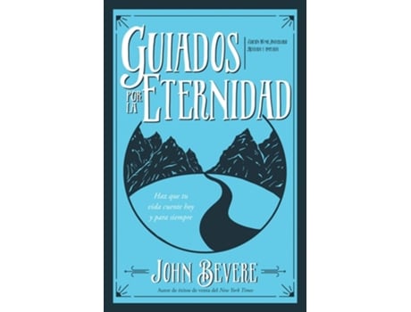 Livro Guiados Por La Eternidad Haz Que Tu Vida Cuente Hoy Y Para Siempre ) de John Bevere (Espanhol)