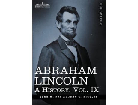 Livro Abraham Lincoln A History, Vol.ix De John M Hay E John George Nicolay (inglês - Capa Dura)