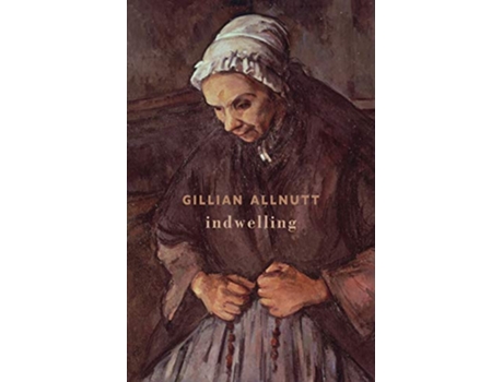 Livro indwelling de Gillian Allnutt (Inglês)