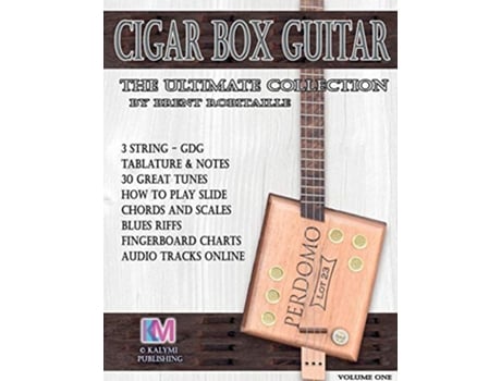 Livro Cigar Box Guitar The Ultimate Collection How to Play Cigar Box Guitar 3 String Cigar Box Guitar de Brent C Robitaille (Inglês)