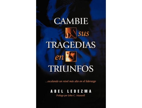 Livro Cambie Sus Tragedias En Triunfos Escalando Un Nivel Más Alto En El Liderazgo de Abel Ledezma (Espanhol)