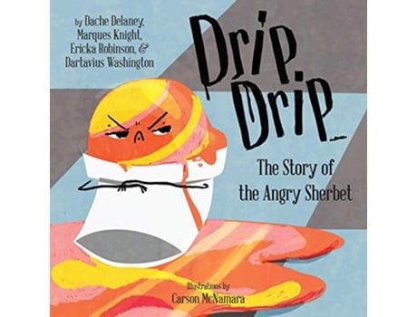 Livro Drip Drip The Story of the Angry Sherbet Books by Teens de Marques Knight, Ericka Robinson et al. (Inglês)