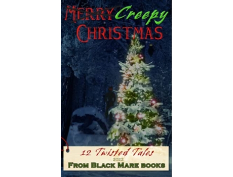 Livro Creepy Christmas 2022 12 Twisted Tales de Artemis Greenleaf Holly Dey AB Richards (Inglês)