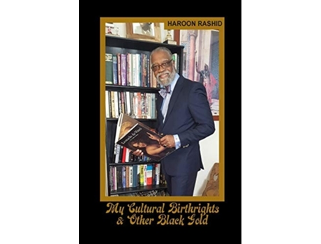 Livro My Cultural Birthrights Amp Other Black Gold De Haroon Rashid (inglês)