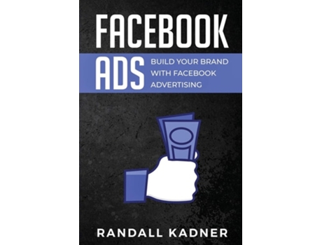 Livro Facebook Ads Build Your Brand With Facebook Advertising De Randall Kadner (inglês)