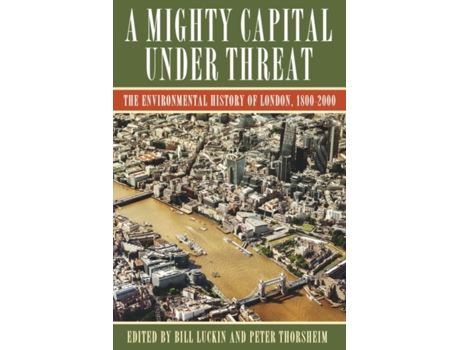 Livro a mighty capital under threat de edited by peter thorsheim edited by bill luckin (inglês)