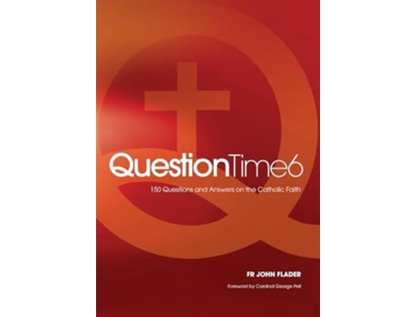 Livro Question Time 6 150 Questions and Answers on the Catholic Faith de John Flader (Inglês)