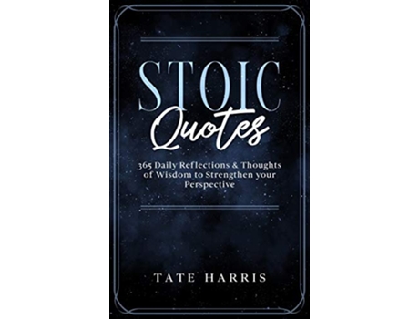 Livro Stoic Quotes 365 Daily Reflections Thoughts of Wisdom to Strengthen your Perspective de Tate Harris (Inglês)