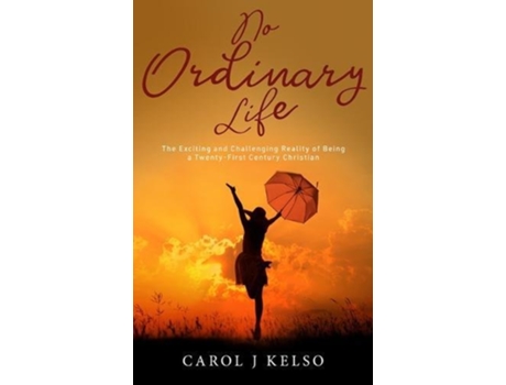 Livro No Ordinary Life The Exciting and Challenging reality of Being a Twenty First Century Christian de Carol Jude Kelso (Inglês)