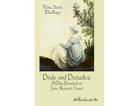 Livro Pride and Prejudice A Play Founded on Jane Austens Novel de Mary Steele Mackaye (Inglês)