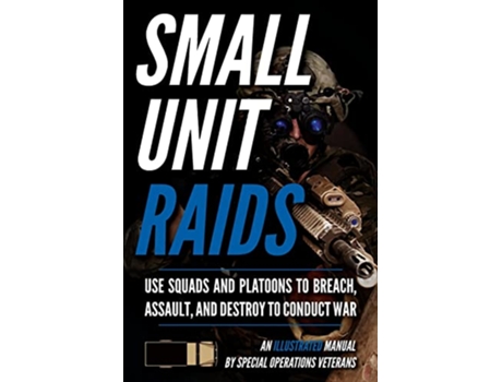 Livro Small Unit Raids An Illustrated Manual Small Unit Soldiers de Matthew Luke (Inglês)