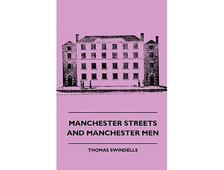 Livro Manchester Streets and Manchester Men de T Swindells (Inglês)