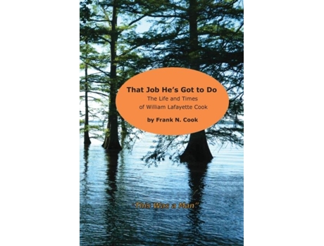 Livro That Job Hes Got To Do The Life And Times Of William Lafayette Cook De Frank N Cook (inglês)