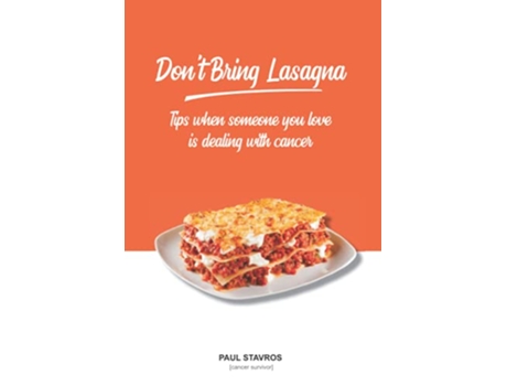 Livro Dont Bring Lasagna Tips when somone you love is dealing with cancer de Paul Stavros (Inglês)