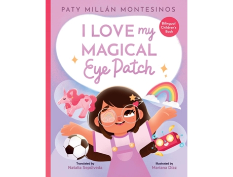 Livro I Love My Magical Eye Patch! Amo mi Parche Magico! de Paty Millán Montesinos (Inglês)