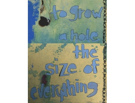 Livro To Grow A Hole The Size Of Everything De Jason Preu (inglês)