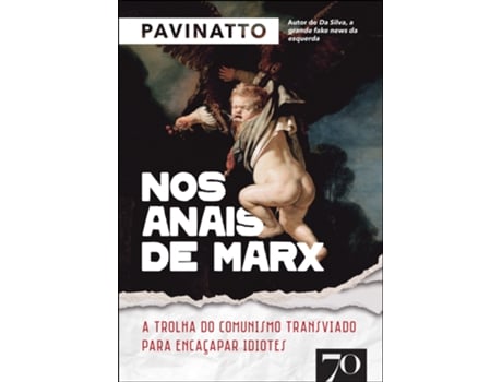 Livro Nos Anais De Marx A Trolha Do Comunismo Transviado Para Encaçapar Idiotes De Tiago Pavinatto (português Do Brasil)