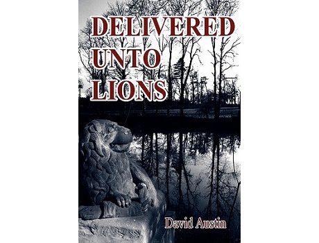 Livro Delivered Unto Lions A Childhood Surrendered to Psychiatric Care de David Austin (Inglês)