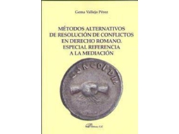 Livro Métodos Alternativos De Resolución De Conflictos En Derecho Romano. Especial Referencia A La Mediación. de Gema Vallejo Perez (Espanhol)