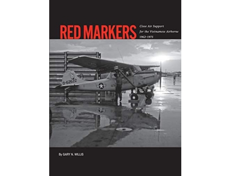 Livro Red Markers Close Air Support for the Vietnamese Airborne 19621975 de Gary Willis (Inglês)