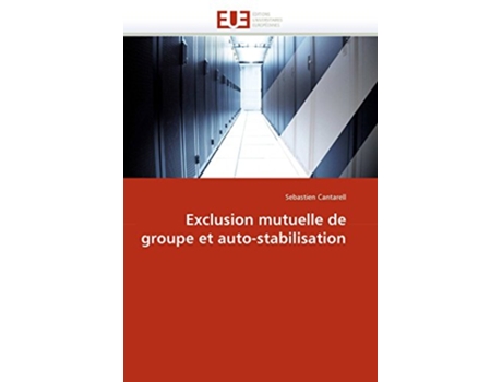 Livro Exclusion mutuelle de groupe et autostabilisation OmnUnivEurop French Edition de Sebastien Cantarell (Francês)