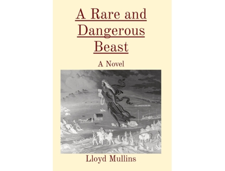 Livro A Rare and Dangerous Beast A Novel de Lloyd Mullins (Inglês)