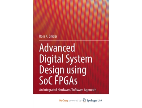 Livro Advanced Digital System Design using SoC FPGAs de Snider Ross K Snider (Inglês)