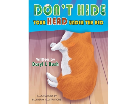 Livro DONT HIDE YOUR HEAD UNDER THE BED de Daryl L Bush (Inglês)