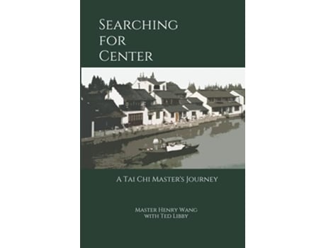 Livro Searching for Center A Tai Chi Masters Journey de Henry Wang Ted Libby (Inglês)