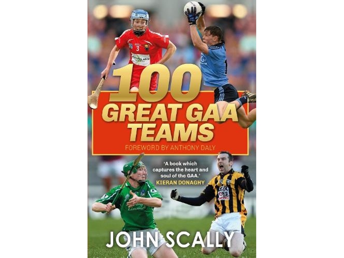 Livro 100 Great GAA Teams de John Scally (Inglês)