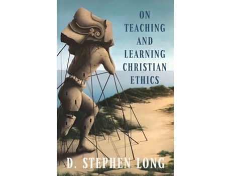 Livro On Teaching and Learning Christian Ethics de D Stephen Long (Inglês - Capa Dura)
