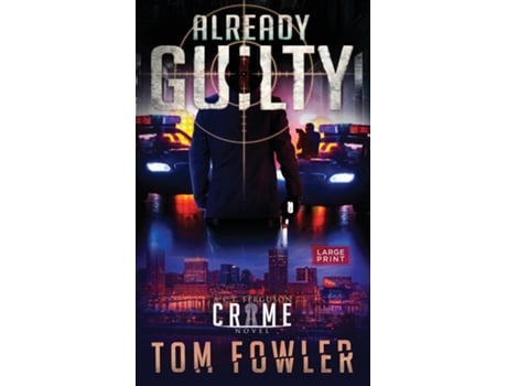 Livro Already Guilty A C.t. Ferguson Crime Novel De Tom Fowler (inglês)