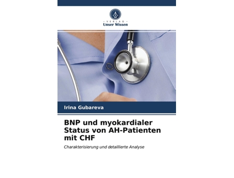 Livro BNP und myokardialer Status von AHPatienten mit CHF Charakterisierung und detaillierte Analyse German Edition de Irina Gubareva (Alemão)
