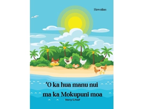 Livro Ke Kalele Huaka?i Hihia i ka Mokupuni Manu The Great Egg-venture on Chicken Island de Marcy Schaaf (Inglês)