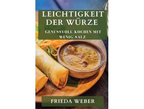 Livro Leichtigkeit der Würze Genussvoll Kochen mit Wenig Salz de Frieda Weber (Inglês)