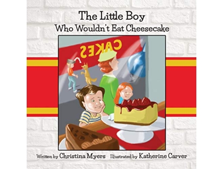 Livro The Little Boy Who Wouldnt Eat Cheesecake de Christina Myers (Inglês)