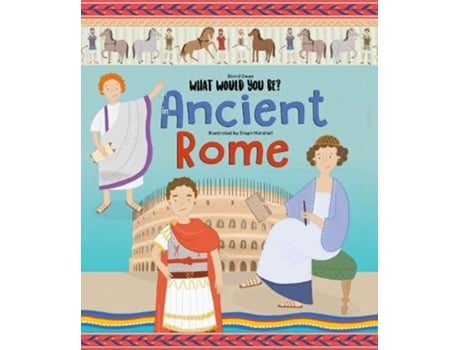 Livro WHAT WOULD YOU BE IN ANCIENT ROME? de Steph Marshall (Inglês - Capa Dura)