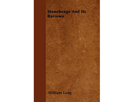 Livro Stonehenge And Its Barrows de William Long (Inglês)
