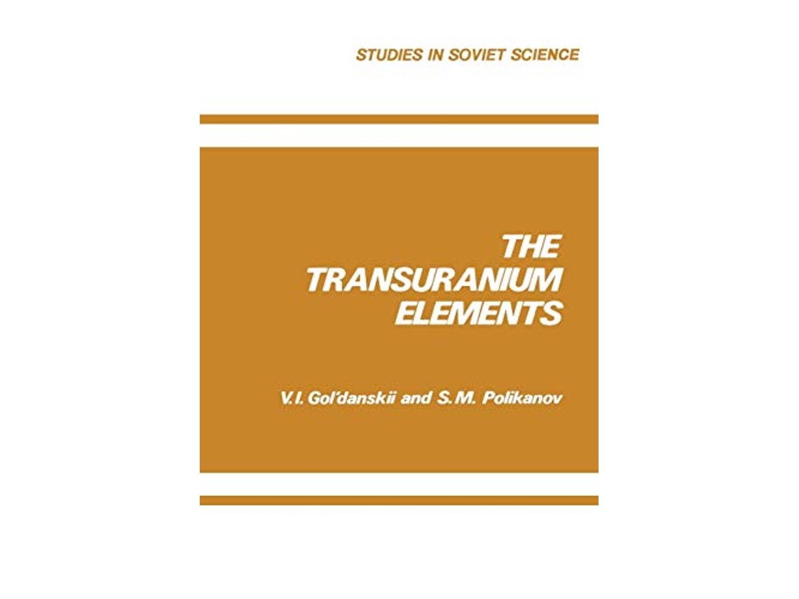 Livro The Transuranium Elements Studies in Soviet Science de V I Gol danskii (Inglês)