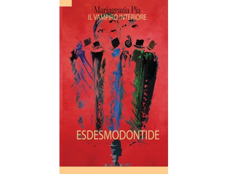 Livro Esdesmodontide Il Vampiro Interiore De Mariagrazia Pia (inglês)