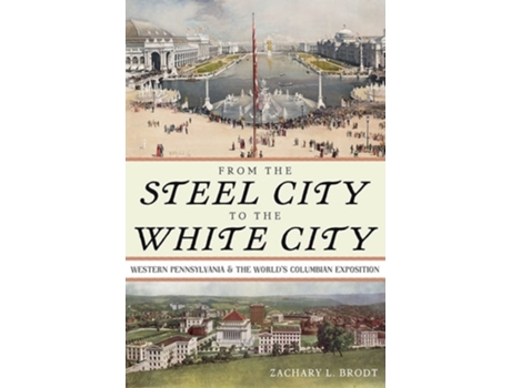 Livro From the Steel City to the White City de Zachary L Brodt (Inglês - Capa Dura)