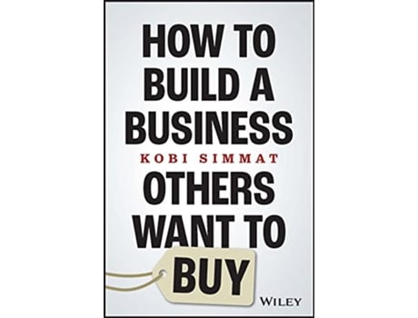 Livro How to Build a Business Others Want to Buy de Kobi Simmat (Inglês)