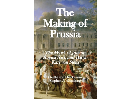 Livro The Making Of Prussia The Work Of Johann August Sack And Baron Karl Von Stein De Von Dieckmann, Gertha Et Al. (inglês)