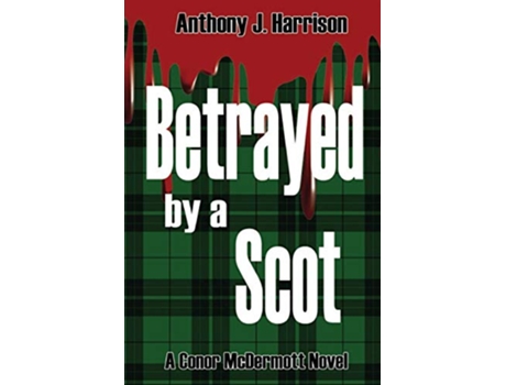 Livro Betrayed by a Scot de Anthony J Harrison (Inglês)